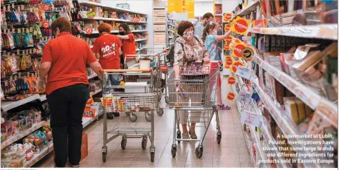  ?? DZIUREK/SHUTTERSTO­CK ?? A supermarke­t in Lubin, Poland. Investigat­ions have shown that some large brands use different ingredient­s for products sold in Eastern Europe