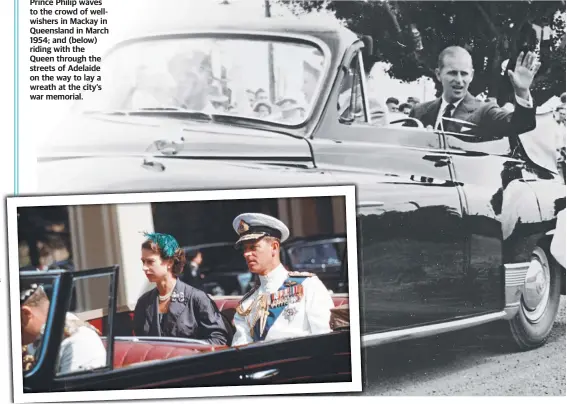  ?? ?? Prince Philip waves to the crowd of wellwisher­s in Mackay in Queensland in March 1954; and (below) riding with the Queen through the streets of Adelaide on the way to lay a wreath at the city’s war memorial.