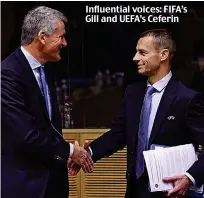  ??  ?? Influentia­l voices: FIFA’s Gill and UEFA’s Ceferin