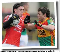  ??  ?? GREAT SURVIVORS: Derek Maguire and Kieran Nolan in action in 2011. Both will be on duty again on Sunday.