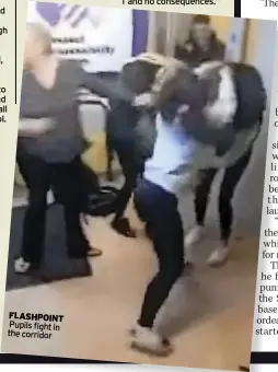  ?? ?? FlaSHPoiNT Pupils fight in the corridor