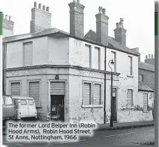  ?? ?? The former Lord Belper Inn (Robin Hood Arms), Robin Hood Street, St Anns, Nottingham, 1966