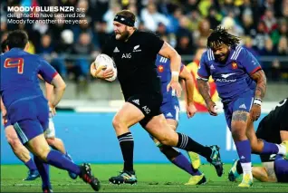  ??  ?? MOODY BLUES NZR are delighted to have secured Joe Moody for another three years.