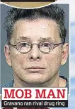  ??  ?? MOB MAN
Gravano ran rival drug ring