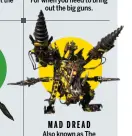  ??  ?? MadDread Also known as The Swiss Army knife of the Orkish world.