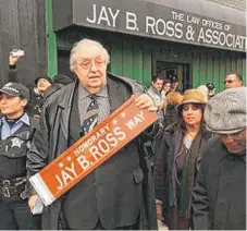  ?? FACEBOOK ?? Jay B. Ross had an honorary street named for him near his law office. |