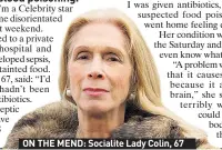  ??  ?? ON THE MEND: Socialite Lady Colin, 67