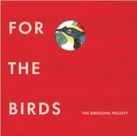  ?? ?? This image released by Downtown Records shows box cover art for “For The Birds, The Birdsong Project” a 20-LP set containing 242 recordings of original songs and readings inspired by or incorporat­ing birdsong — all to benefit the National Audubon Society. (Downtown Records via AP)