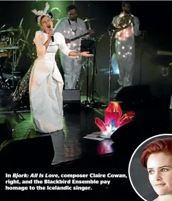  ??  ?? In Bjork: All Is Love, composer Claire Cowan, right, and the Blackbird Ensemble pay homage to the Icelandic singer.