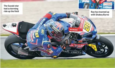  ??  ?? The Suzuki star had a storming ride up the field Ray has teamed up with Shakey Byrne