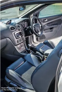  ??  ?? Stock ST interior is bang on the money as it is
