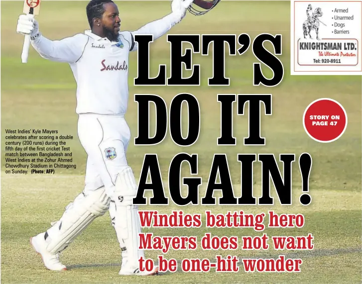  ?? (Photo: AFP) ?? West Indies’ Kyle Mayers celebrates after scoring a double century (200 runs) during the fifth day of the first cricket Test match between Bangladesh and West Indies at the Zohur Ahmed Chowdhury Stadium in Chittagong on Sunday.