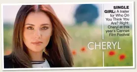  ??  ?? SINGLE GIRL: A trailer for Who Do You Think You Are? Right: Cheryl at this year’s Cannes Film Festival