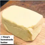  ??  ?? Hesp’s homemade butter