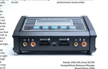  ??  ?? Reedy 1416-C2L Dual AC/DC Competitio­n Balance Charger Street Price: $185 P/N: 27203 associated­electrics.com