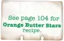  ??  ?? See page 104 for Orange Butter Stars recipe.