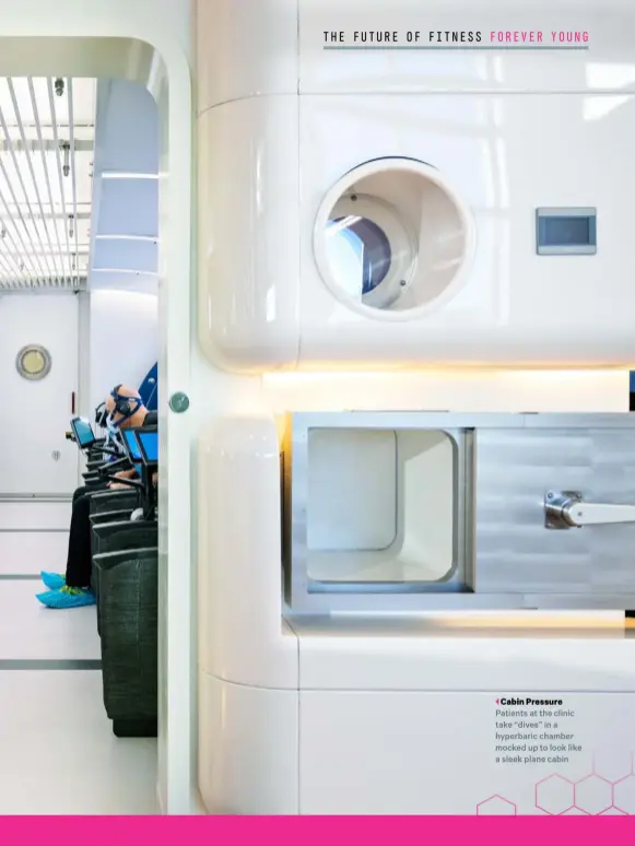  ??  ?? Cabin Pressure
Patients at the clinic take “dives” in a hyperbaric chamber mocked up to look like a sleek plane cabin