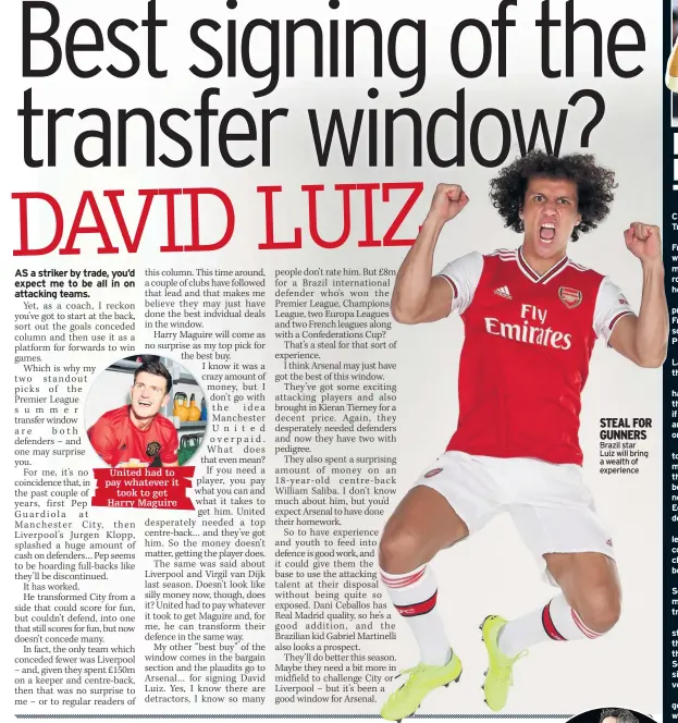  ??  ?? STEAL FOR GUNNERS Brazil star
Luiz will bring a wealth of experience