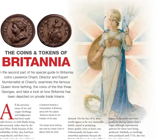  ??  ?? A postcard showing a interpreta­tion of Britannia, along with the caption ‘Britannia stands for the freedom of the seas’
This Queen Anne farthing was sold by London Coins in March 2020 for £450