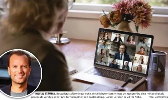  ?? FOTO: MOSTPHOTOS ?? Bostadsrät­tsförening­ar och samfälligh­eter kan tvingas att genomföra sina möten digitalt, genom de verktyg som finns för fullmakter och poströstni­ng. Daniel Larsson är vd för Nabo.