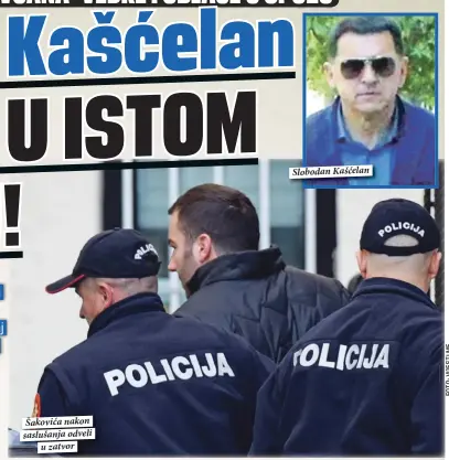  ??  ?? Šakovića nakon saslušanja odveli
u zatvor
Slobodan Kašćelan