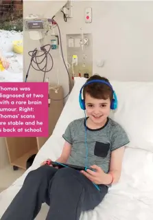  ??  ?? Thomas was diagnosed at two with a rare brain tumour. Right: Thomas’ scans are stable and he is back at school.