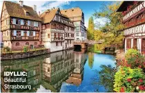  ?? ?? IDYLLIC: Beautiful Strasbourg