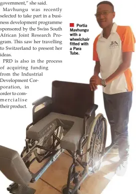  ??  ?? Portia Mavhungu with a wheelchair fitted with a Para Tube.