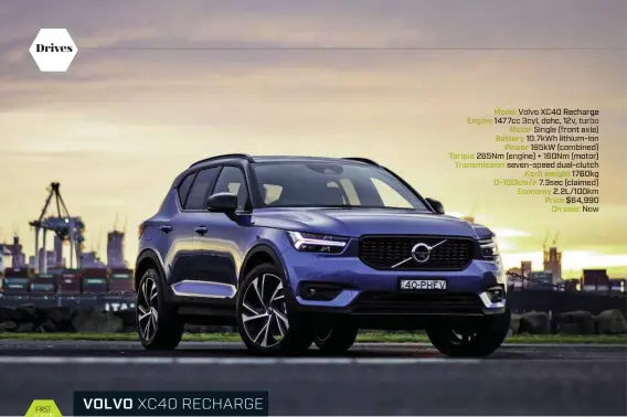  ??  ?? Model Volvo XC40 Recharge Engine 1477cc 3cyl, dohc, 12v, turbo Motor Single (front axle) Battery 10.7kWh lithium-ion Power 195kW (combined) Torque 265Nm (engine) + 160Nm (motor) Transmissi­on seven-speed dual-clutch Kerb weight 1760kg 0-100km/h 7.3sec (claimed) Economy 2.2L/100km Price $64,990 On sale: Now