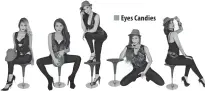  ??  ?? Eyes Candies