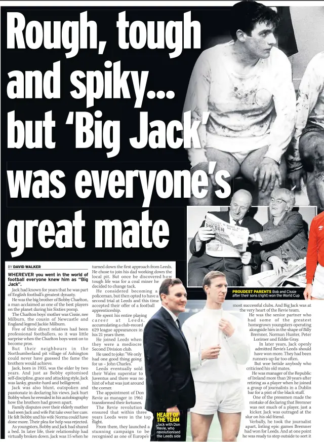  ??  ?? HEART OF THE TEAM Jack with Don Revie, who revolution­ised the Leeds side
PROUDEST PARENTS Bob and Cissie after their sons (right) won the World Cup