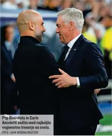  ?? FOTO: JUAN MEDINA/REUTERS ?? Pep Guardiola in Carlo Ancelotti sodita med najboljše nogometne trenerje na svetu.