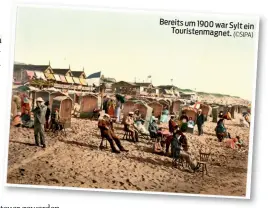  ?? (©SIPA) ?? Bereits um 1900 war Sylt ein Touristenm­agnet.