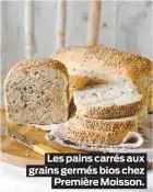  ??  ?? Les pains carrés aux grains germés bios chez Première Moisson.