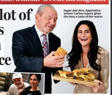  ??  ?? Sugar and slice: Apprentice winner Carina Lepore gives the boss a taste of her wares