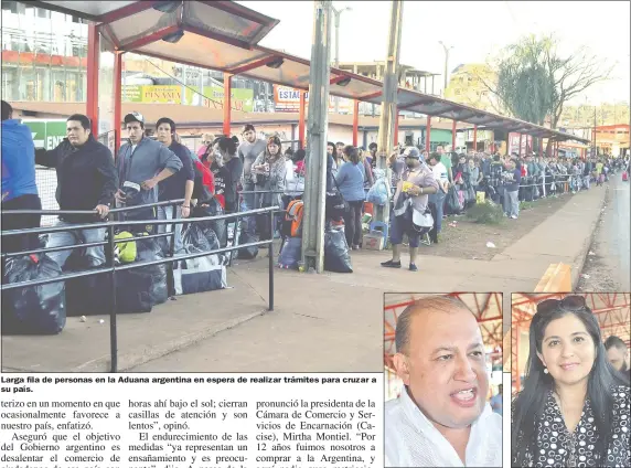  ??  ?? Larga fila de personas en la Aduana argentina en espera de realizar trámites para cruzar a su país. Federico Vergara (ANR) Mirtha Montiel, empresaria.