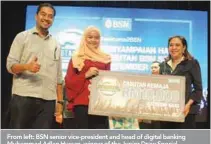  ??  ?? From left: BSN senior vice-president and head of digital banking Muhammad Adlan Hussan, winner of the Junior Draw Special Category Anisha Emyra Shahharudi­n and BSN senior vice-president and head of retail and community business Datuk Mearia Hamzah at...