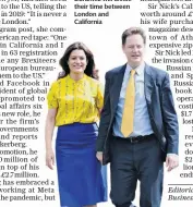  ?? ?? Sir Nick and wife Miriam Gonzalez Durantez will divide their time between London and California