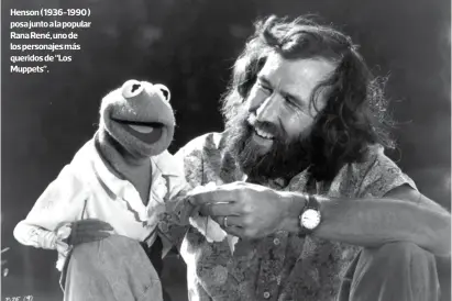  ?? GETTY IMAGES ?? Henson ( 1936-1990 ) posa junto a la popular Rana René, uno de los personajes más queridos de “Los Muppets”.