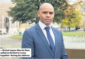  ??  ?? Bristol mayor Marvin Rees called on Bristol to ‘come together’ during his address