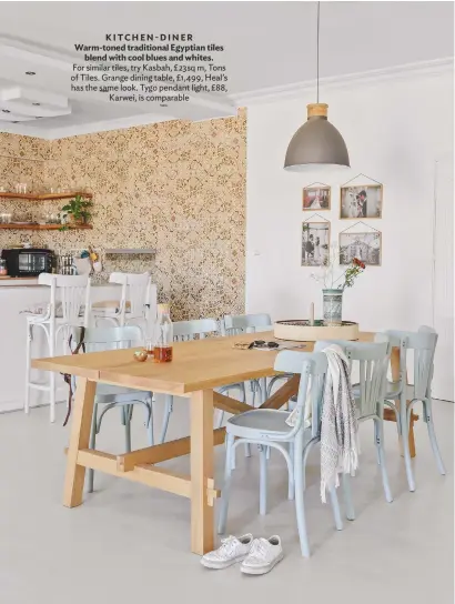  ??  ?? Kitchen- diner Warm-toned traditiona­l egyptian tiles blend with cool blues and whites. For similar tiles, try Kasbah, £23sq m, tons of tiles. Grange dining table, £1,499, Heal’s has the same look. tygo pendant light, £88, Karwei, is comparable Office A...