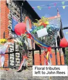  ??  ?? Floral tributes left to John Rees