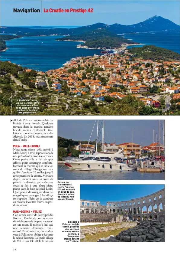  ??  ?? L’île de Mali Losinj, au sud de Cres, offre un panorama d’îles et de baies profondes, qui font le bonheur des plaisancie­rs. Retour sur le continent ! Notre Prestige 42 est amarrée en bout de quai dans la marina de Tribunj, non loin de Sibenik. L’escale...