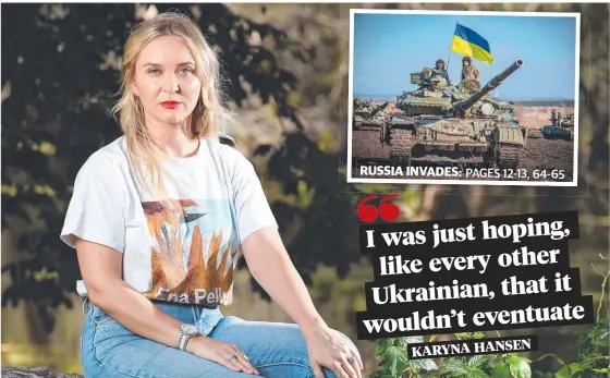  ?? KARYNAHANS­EN ?? RUSSIA INVADES: PAGES 12-13, 64-65
Ukrainian national Karyna Hansen is worried for the safety of her family and friends back home, and (inset) Ukrainian tanks. Picture: Shae Beplate