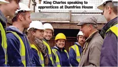  ?? ?? King Charles speaking to apprentice­s at Dumfries House