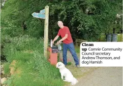  ??  ?? Clean up Comrie Community Council secretary Andrew Thomson, and dog Hamish