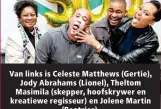  ??  ?? Van links is Celeste Matthews (Gertie), Jody Abrahams (Lionel), Theltom Masimila (skepper, hoofskrywe­r en kreatiewe regisseur) en Jolene Martin (Beatrice).