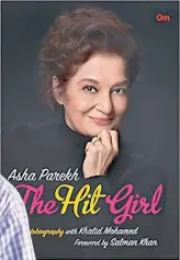  ??  ?? Asha Parekh: The Hit Girl (Left) Khalid Mohamed; (above) the book cover of the biography,