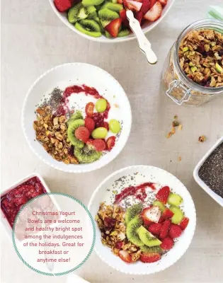  ??  ?? Christmas Yogurt Bowls are a welcome and healthy bright spot among the indulgence­s of the holidays. Great for breakfast or anytime else!