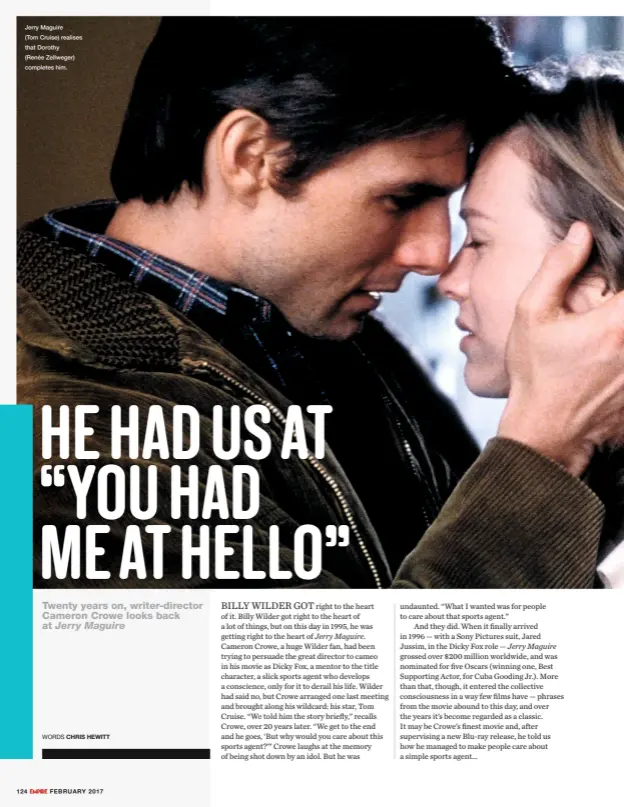 ??  ?? Jerry Maguire (Tom Cruise) realises that Dorothy (Renée Zellweger) completes him.